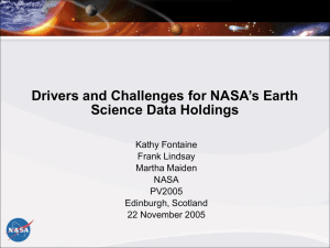 Drivers and Challenges for NASA’s Earth Science Data Holdings Kathy Fontaine Frank Lindsay