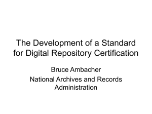 The Development of a Standard for Digital Repository Certification Bruce Ambacher