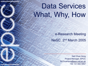 Data Services What, Why, How e-Research Meeting NeSC, 2