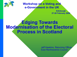 Edging Towards Modernisation of the Electoral Process in Scotland Workshop on e-Voting and