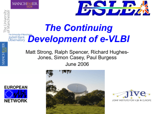 The Continuing Development of e-VLBI Matt Strong, Ralph Spencer, Richard Hughes-