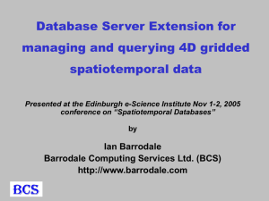 Database Server Extension for managing and querying 4D gridded spatiotemporal data Ian Barrodale
