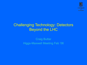 Challenging Technology: Detectors Beyond the LHC Craig Buttar Maxwell Meeting Feb ‘06
