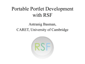 Portable Portlet Development with RSF Antranig Basman, CARET, University of Cambridge