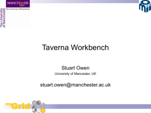 Taverna Workbench Stuart Owen  University of Mancester, UK