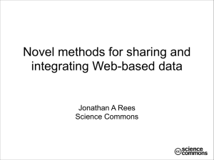 Novel methods for sharing and integrating Web-based data Jonathan A Rees Science Commons