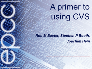 A primer to using CVS Rob M Baxter, Stephen P Booth, Joachim Hein