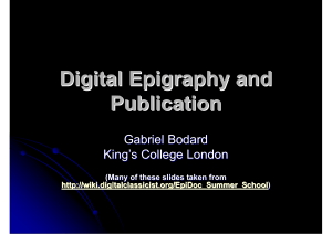 Digital Epigraphy and Publication Gabriel Bodard
