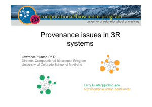 Provenance issues in 3R systems Lawrence Hunter, Ph.D. Director, Computational Bioscience Program