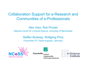 Collaboration Support for e-Research and Communities of e-Professionals Alex Voss, Rob Procter