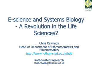 E-science and Systems Biology - A Revolution in the Life Sciences? Chris Rawlings
