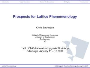 Prospects for Lattice Phenomenology Chris Sachrajda 1st LHCb Collaboration Upgrade Workshop