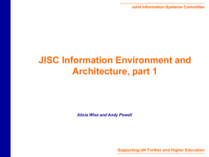 JISC Information Environment and Architecture, part 1 Joint Information Systems Committee