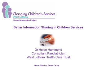 Better Information Sharing in Children Services Dr Helen Hammond Consultant Paediatrician