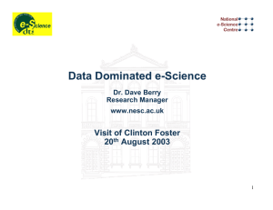 Data Dominated e-Science Visit of Clinton Foster 20 August 2003