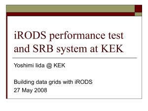 iRODS performance test and SRB system at KEK Yoshimi Iida @ KEK