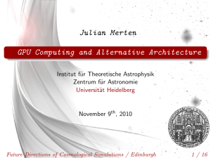 Julian Merten GPU Computing and Alternative Architecture Institut f¨ ur Theoretische Astrophysik