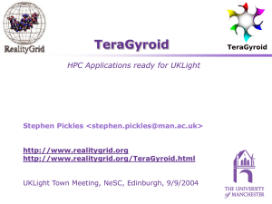 TeraGyroid HPC Applications ready for UKLight Stephen Pickles &lt;&gt;