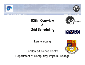 ICENI Overview &amp; Grid Scheduling Laurie Young
