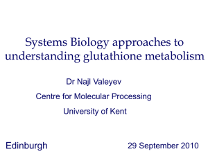 Systems Biology approaches to understanding glutathione metabolism Edinburgh Dr Najl Valeyev