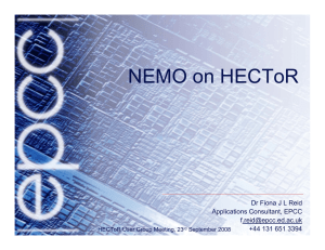 NEMO on HECToR Dr Fiona J L Reid Applications Consultant, EPCC