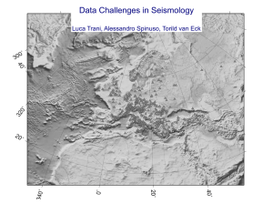 Data Challenges in Seismology Luca Trani, Alessandro Spinuso, Torild van Eck