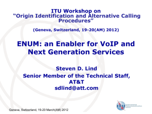 ENUM: an Enabler for VoIP and Next Generation Services ITU Workshop on