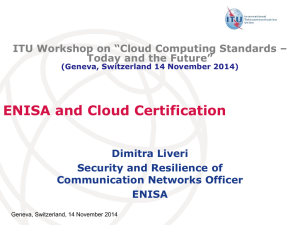 ENISA and Cloud Certification Dimitra Liveri Security and Resilience of Communication Networks Officer