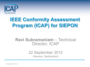 IEEE Conformity Assessment Program (ICAP) for SIEPON Ravi Subramaniam – Technical