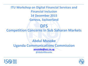 DFS Competition Concerns in Sub Saharan Markets Abdul Musoke Uganda Communications Commission