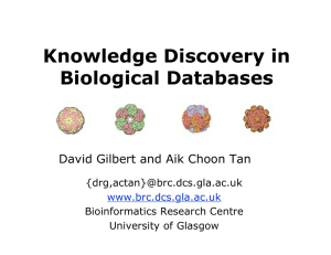 Knowledge Discovery in Biological Databases David Gilbert and Aik Choon Tan