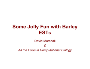 Some Jolly Fun with Barley ESTs David Marshall &amp;