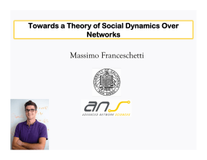 Massimo Franceschetti Towards a Theory of Social Dynamics Over Networks