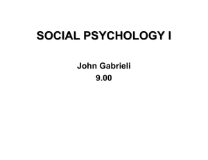 SOCIAL PSYCHOLOGY I John Gabrieli 9.00