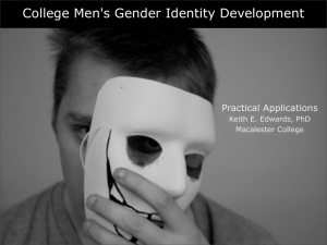 College Men's Gender Identity Development Practical Applications Keith E. Edwards, PhD Macalester College