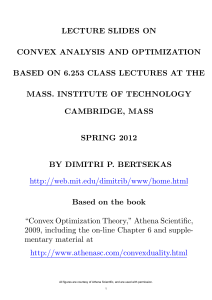 LECTURE SLIDES ON CONVEX ANALYSIS AND OPTIMIZATION MASS. INSTITUTE OF TECHNOLOGY