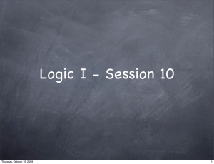 Logic I - Session 10 1 Thursday, October 15, 2009