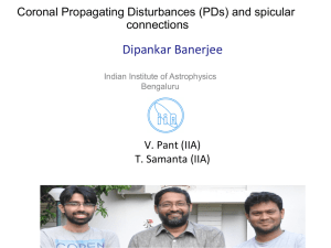 Dipankar	Banerjee  Coronal Propagating Disturbances (PDs) and spicular connections