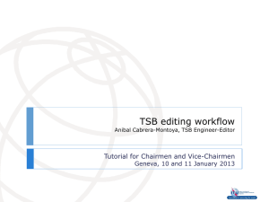 TSB editing workflow Tutorial for Chairmen and Vice-Chairmen Anibal Cabrera-Montoya, TSB Engineer-Editor