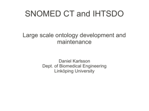SNOMED CT and IHTSDO Large scale ontology development and maintenance Daniel Karlsson