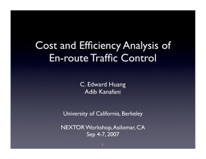 Cost and Efficiency Analysis of En-route Traffic Control C. Edward Huang Adib Kanafani