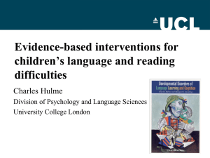 Evidence-based interventions for children’s language and reading difficulties Charles Hulme