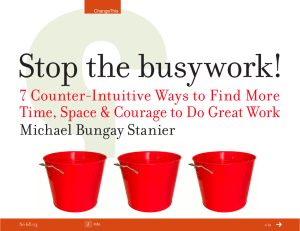 Stop the busywork! 7 Counter-Intuitive Ways to Find More Michael Bungay Stanier