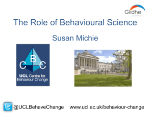 The Role of Behavioural Science Susan Michie @UCLBehaveChange    www.ucl.ac.uk/behaviour-change
