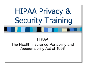 HIPAA Privacy &amp; Security Training HIPAA The Health Insurance Portability and