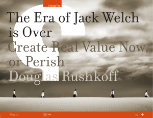 The Era of Jack Welch is Over Create Real Value Now, or Perish