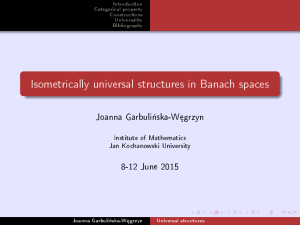Isometrically universal structures in Banach spaces Joanna Garbuli«ska-W¦grzyn 8-12 June 2015