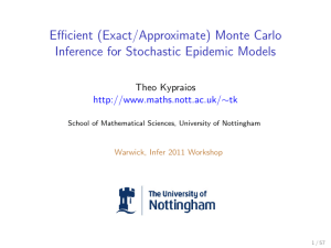 Efficient (Exact/Approximate) Monte Carlo Inference for Stochastic Epidemic Models Theo Kypraios