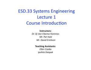 ESD.33 Systems Engineering  Lecture 1  Course Introduc8on  Instructors: 