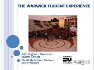 THE WARWICK STUDENT EXPERIENCE Kate Hughes Stuart Thomson – Director of